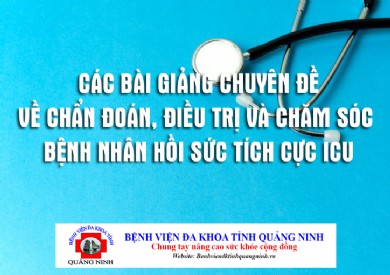 Các bài giảng chuyên đề trong Khóa đào tạo Chẩn đoán, điều trị bệnh nhân hồi sức tích cực