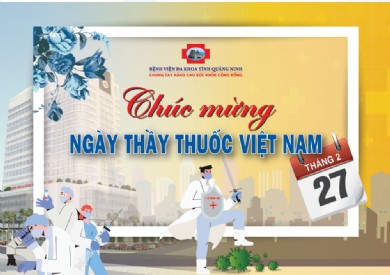 Bệnh viện Đa khoa tỉnh Quảng Ninh gửi lời tri ân nhân ngày Thầy thuốc Việt Nam 27/2