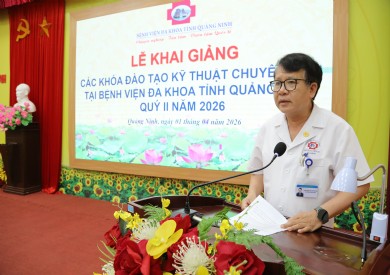 KHAI GIẢNG CÁC KHÓA ĐÀO TẠO KỸ THUẬT CHUYÊN MÔN CHO 35 HỌC VIÊN THAM GIA ĐÀO TẠO TẠI BỆNH VIỆN ĐA KHOA TỈNH QUẢNG NINH QUÝ II NĂM 2026